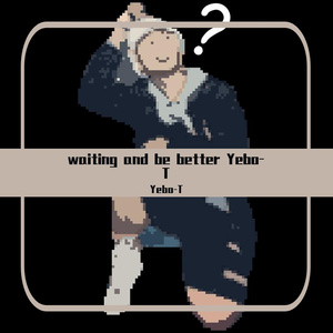 Waiting and Be better Yebo-T(prod.by Morrow)
