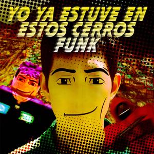 YO YA ESTUVE EN ESTOS CERROS FUNK
