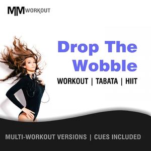 Drop The Wobble (40-20 HIIT Workout Mix)