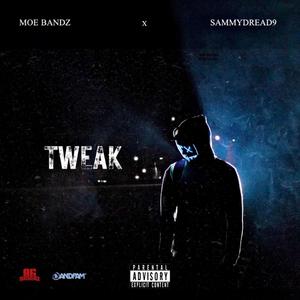 TWEAK (feat. Sammy Dreadd)