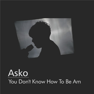 You Dont Know How to Be Am (Remastered 2023)