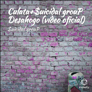 Culata+$uicidal grouP Desahogo (vídeo oficial)