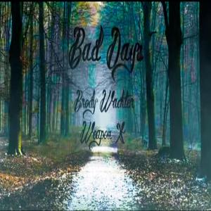 Bad Days (feat. The Real Weapon X & Tonye)