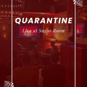 Quarantine(Live At Sugar Room)