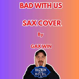 Bad With Us Sax Cover (Hazbin Hotel S2)