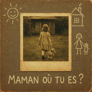 Maman où tu es?