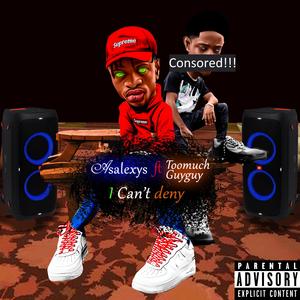 I Can't Deny (feat. Toomuchguyguy)