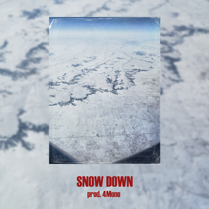“SNOW DOWN” （Prod.4Mono）