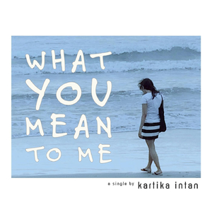 What You Mean to Me