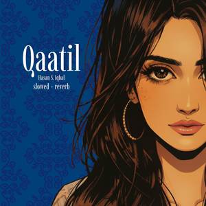 Qaatil (slowed + reverb)