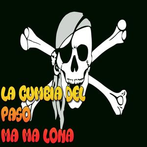 LA CUMBIA DEL PASO MA MA LONA