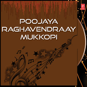 Poojyaya Raghavendraaya Mukkopi