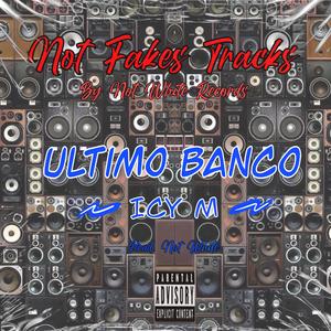 Not Fakes Tracks ULTIMO BANCO (feat. ICY M)