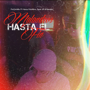 Malandros Hasta el Fin