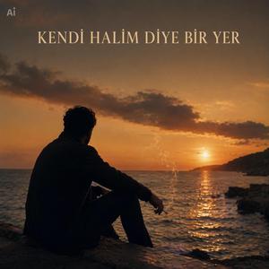 KENDİ HALİM DİYE BİR YER