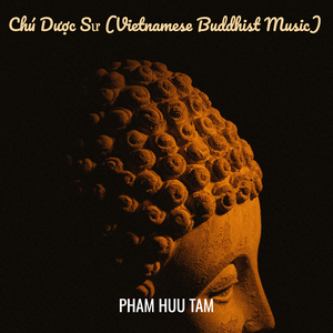 Chú Dược Sư (Vietnamese Buddhist Music)