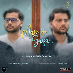 Main Kho Gaya (feat. Abhishek Jhawar)