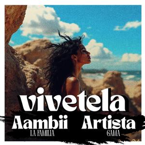 Vivetela (feat. Aambii la fama & ArtistaGrama)