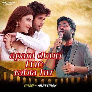 Arjit Singh | Apani Dhun Me Rahta Hu | अपनी धुन मे रहता हु | Hindi Song
