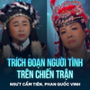 Cẩm Tiên - Trích Đoạn Người Tình Trên Chiến Trận