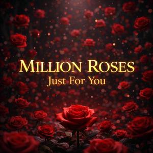 Million Roses Just For You