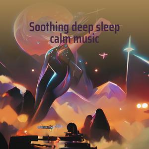 Soothing Deep Sleep Calm Music