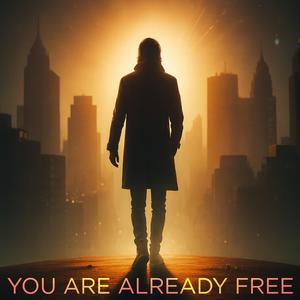 You Are Already Free