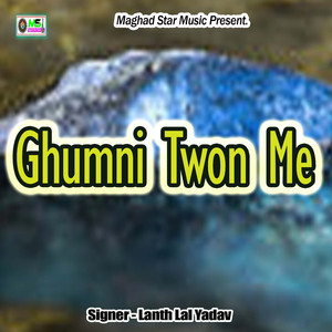 Ghumni Twon Me