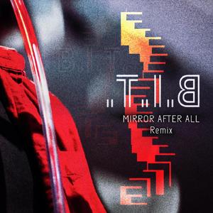 B.I.T. (MIRROR AFTER ALL Remix)