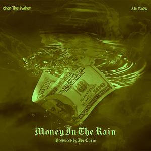 MONEY IN THE RAIN (feat. Chop The Father & A.B. Raps) (INSTRUMENTAL)