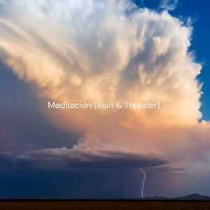 Meditación (Rain & Thunder)