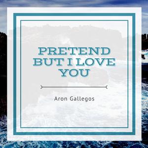 Pretend But I Love You