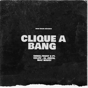 Clique a Bang (feat. OD Luv, Al Jerou & Mac Wavey)