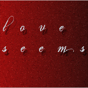 Love Seems