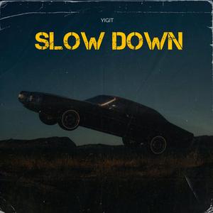 Slow Down
