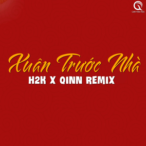 Xuân Trước Nhà (Qinn Remix)