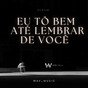 Eu Tô Bem Até Lembrar de Verdade