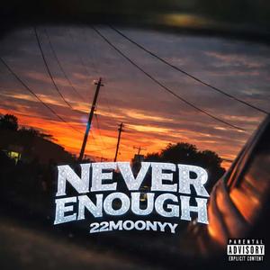 Never Enough