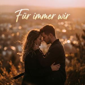 Für immer Wir