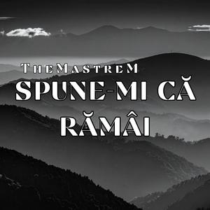 Spune-mi că rămâi