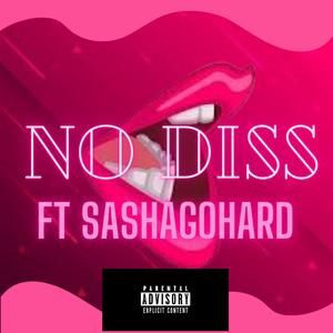 No Diss (feat. Sasha Go Hard)
