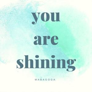 You Are Shining