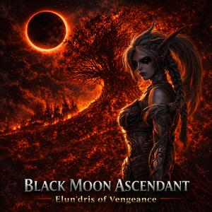 BLACK MOON ASCENDANT – Elune’s Vengeance | Kaldorei War Chant