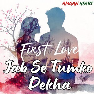 First Love -Jab Se Tumko Dekha