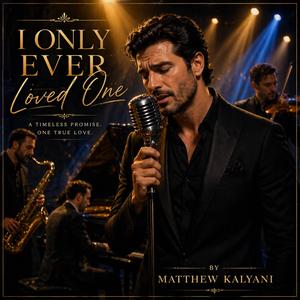 I Only Ever Loved One