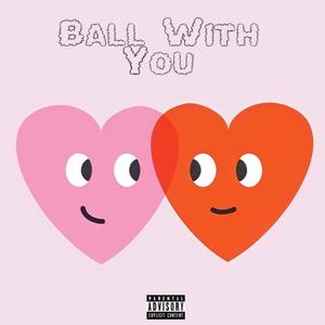 Ball With You