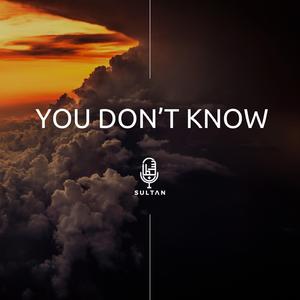 You Don't Know (feat. Mo Khan)