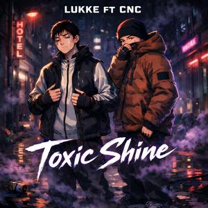 toxic shine (feat. lukke & Yukit)