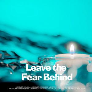 Leave the Fear Behind