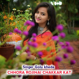 Chhora Rojinai Chakkar Kat